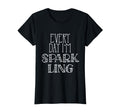 Every Day Im Sparkling Positive T-Shirt - Novelty Apparel Unisex - T-Shirt, Sweatshirt, Hoodie