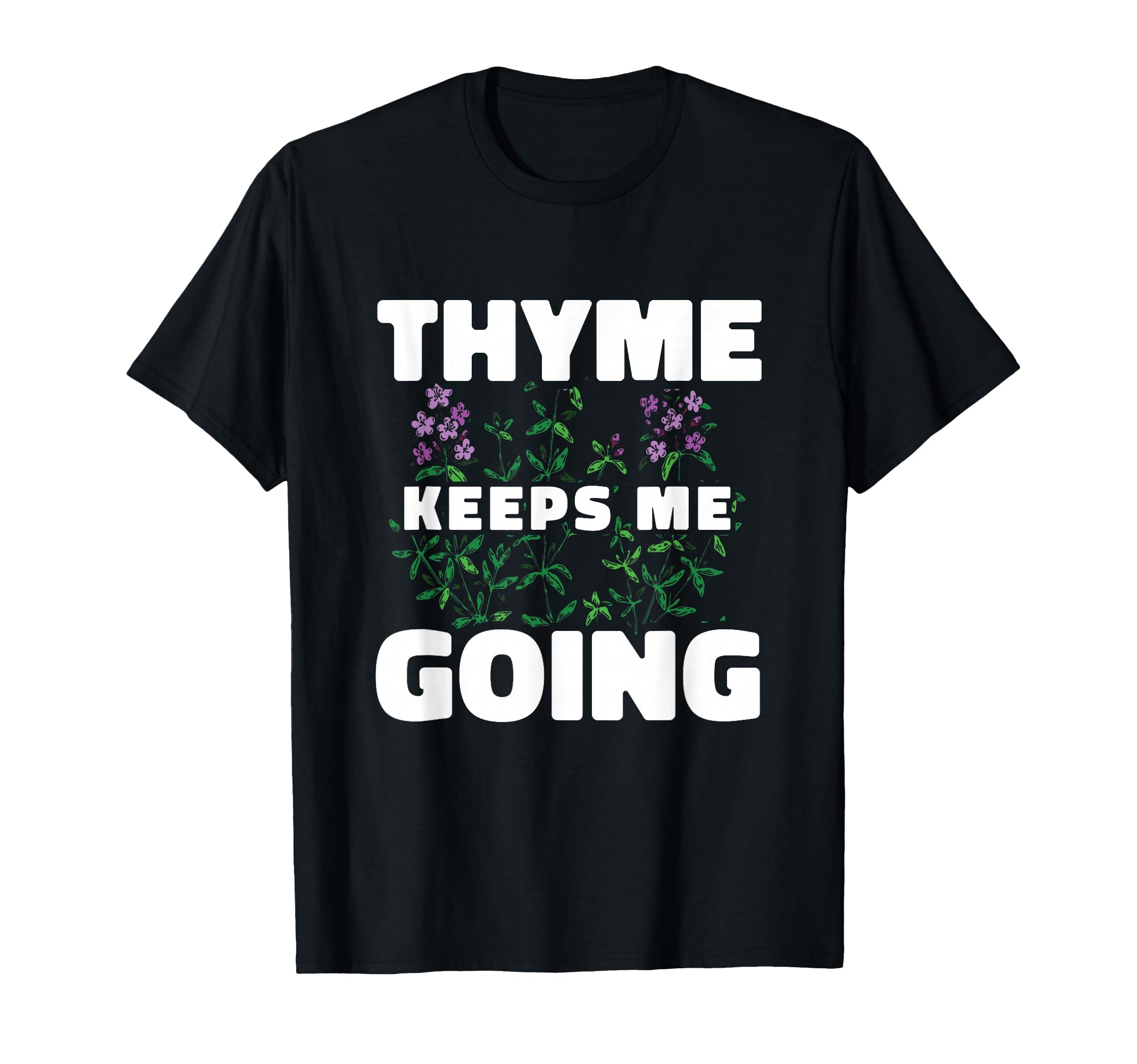Thyme Keeps Me Going Gardening Mint T-Shirt - Custom Art Print for Adults - T-Shirt, Sweatshirt, Hoodie