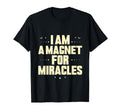 I Am Magnet Miracles Positive T-Shirt - Fun Novelty Design Men Women - T-Shirt, Sweatshirt, Hoodie