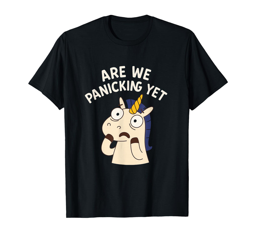Are We Panicking Yet Funny Unicorn T-Shirt - Fun Novelty Design Unisex - T-Shirt, Sweatshirt, Hoodie