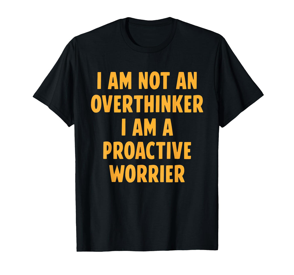 I Am Not Overthinker Joke Positive T-Shirt - Streetwear Style Unisex - T-Shirt, Sweatshirt, Hoodie
