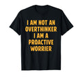 I Am Not Overthinker Joke Positive T-Shirt - Streetwear Style Unisex - T-Shirt, Sweatshirt, Hoodie