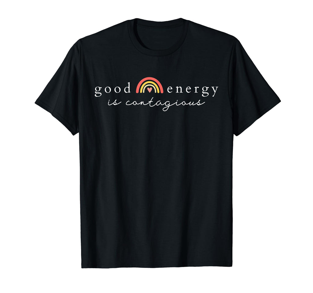 Good Energy Is Contagious Rainbow T-Shirt - Streetwear Style Men Women - T-Shirt, Sweatshirt, Hoodie