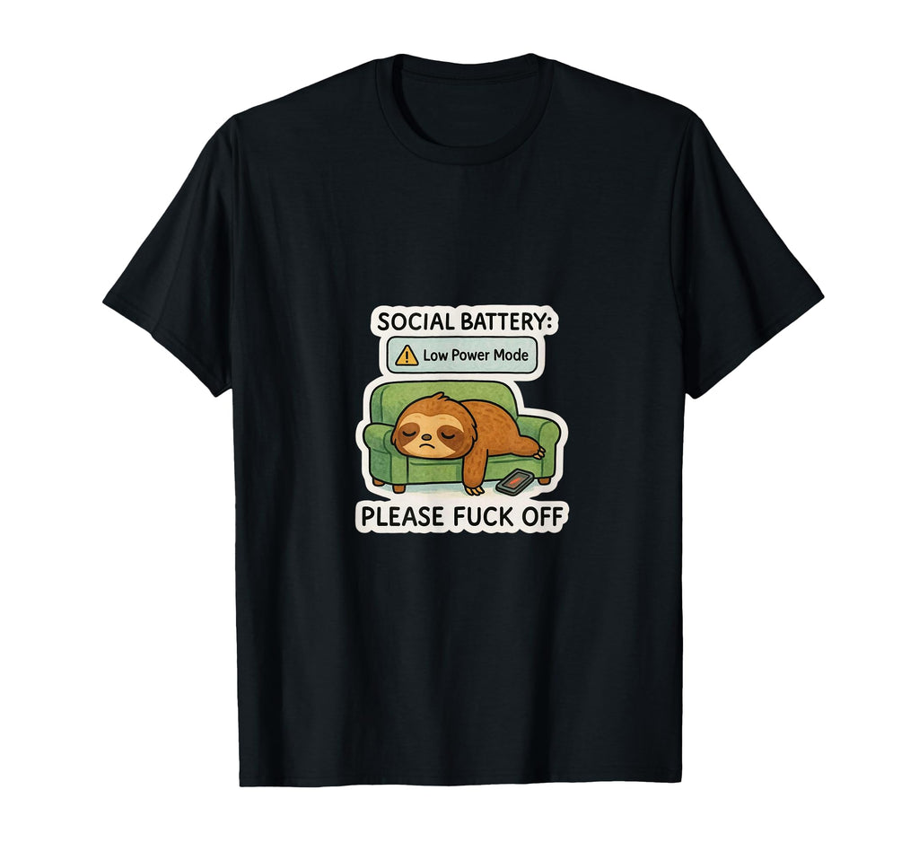 Social Battery Low Power Mode T-Shirt - Casual Everyday Wear Men Women - T-Shirt, Sweatshirt, Hoodie