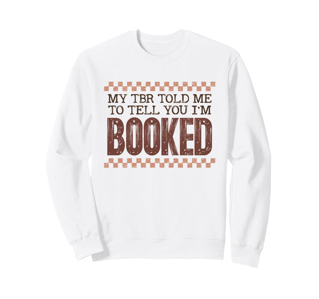 Im Booked Book Lover Sweatshirt - Novelty Apparel Men Women - T-Shirt, Sweatshirt, Hoodie