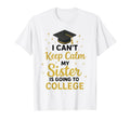 I Cant Keep Calm My Sister Is Going To T-Shirt - Novelty Apparel Men Women - T-Shirt, Sweatshirt, Hoodie