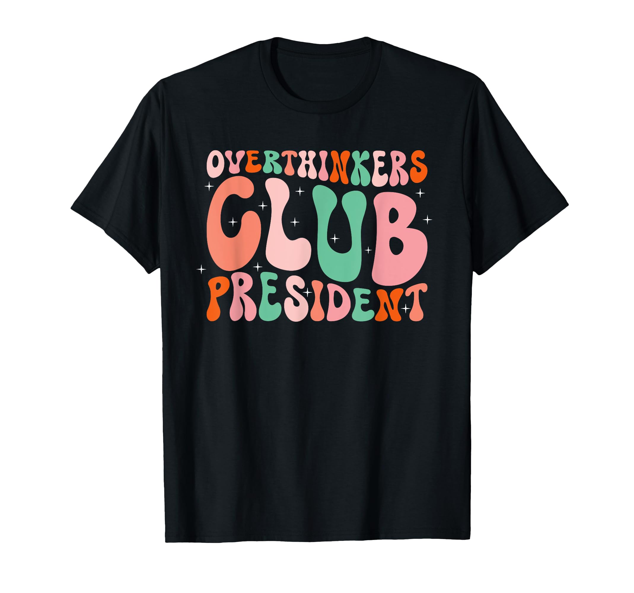 Overthinkers Club President Funny Groovy T-Shirt - Unique Graphic Unisex - T-Shirt, Sweatshirt, Hoodie