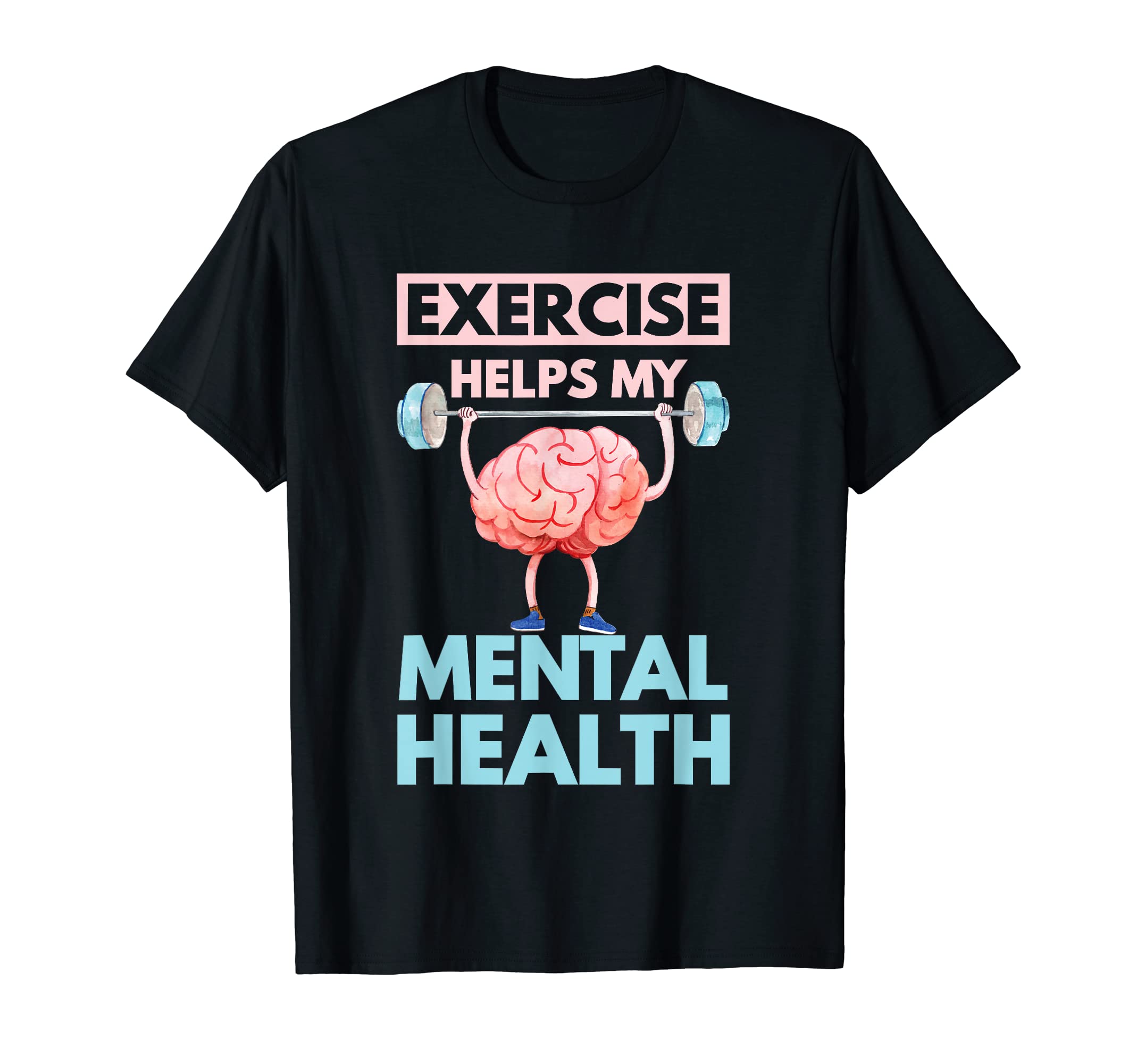 Exercise Helps My Mental Health Coaches T-Shirt - Trendy Graphic Unisex - T-Shirt, Sweatshirt, Hoodie
