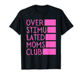 Overstimulated Moms Club Funny Mom T-Shirt - Aesthetic Graphic for Adults - T-Shirt, Sweatshirt, Hoodie