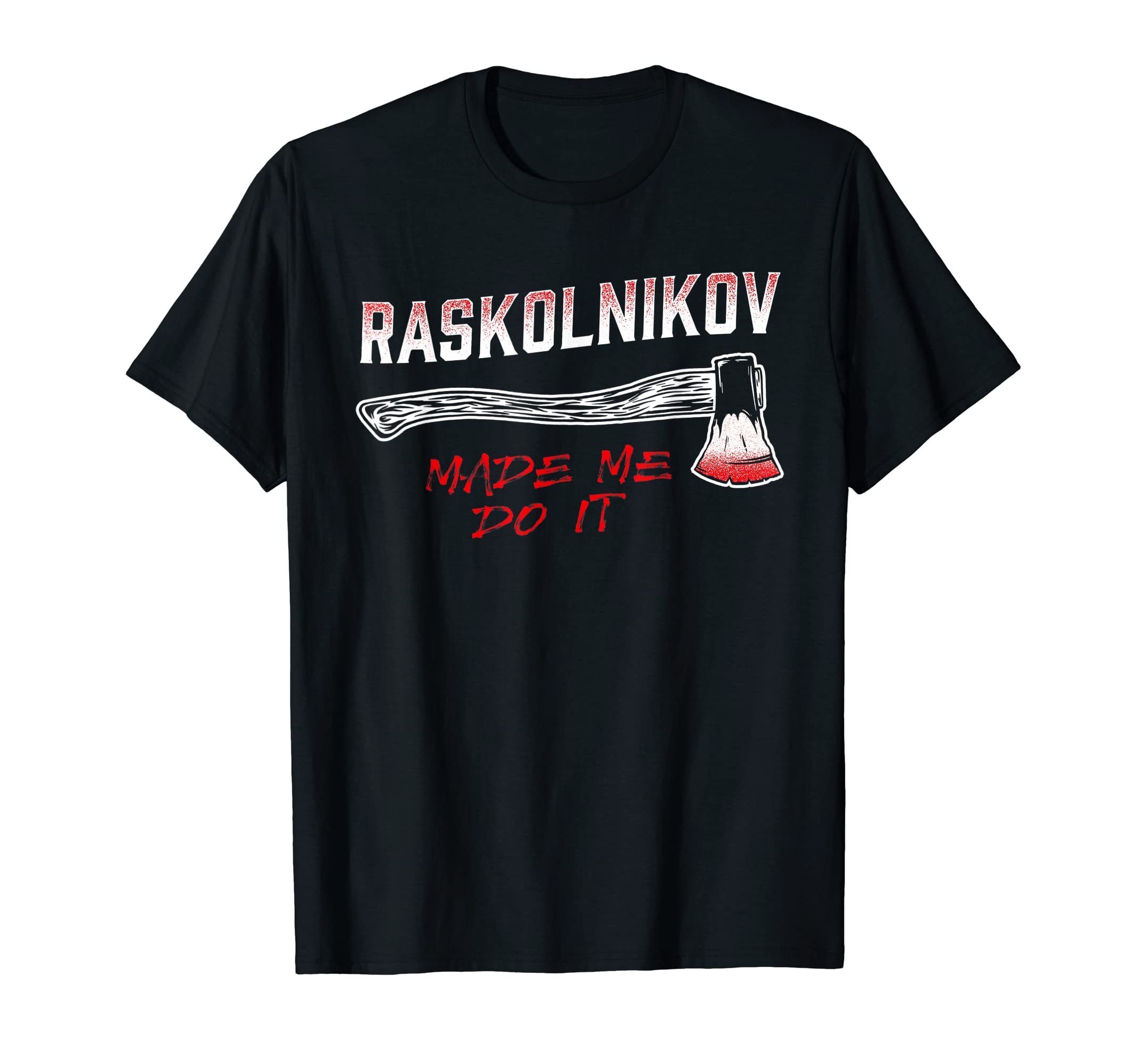 Raskolnikov Made Me Do It Fun T-Shirt - Aesthetic Graphic Men Women - T-Shirt, Sweatshirt, Hoodie