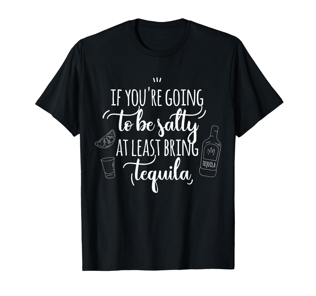 If Youre Going To Be Salty Bring T-Shirt - Aesthetic Graphic Unisex - T-Shirt, Sweatshirt, Hoodie