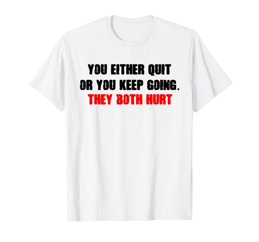 Motivational Quit Or Keep T-Shirt - Casual Everyday Wear for Adults - T-Shirt, Sweatshirt, Hoodie