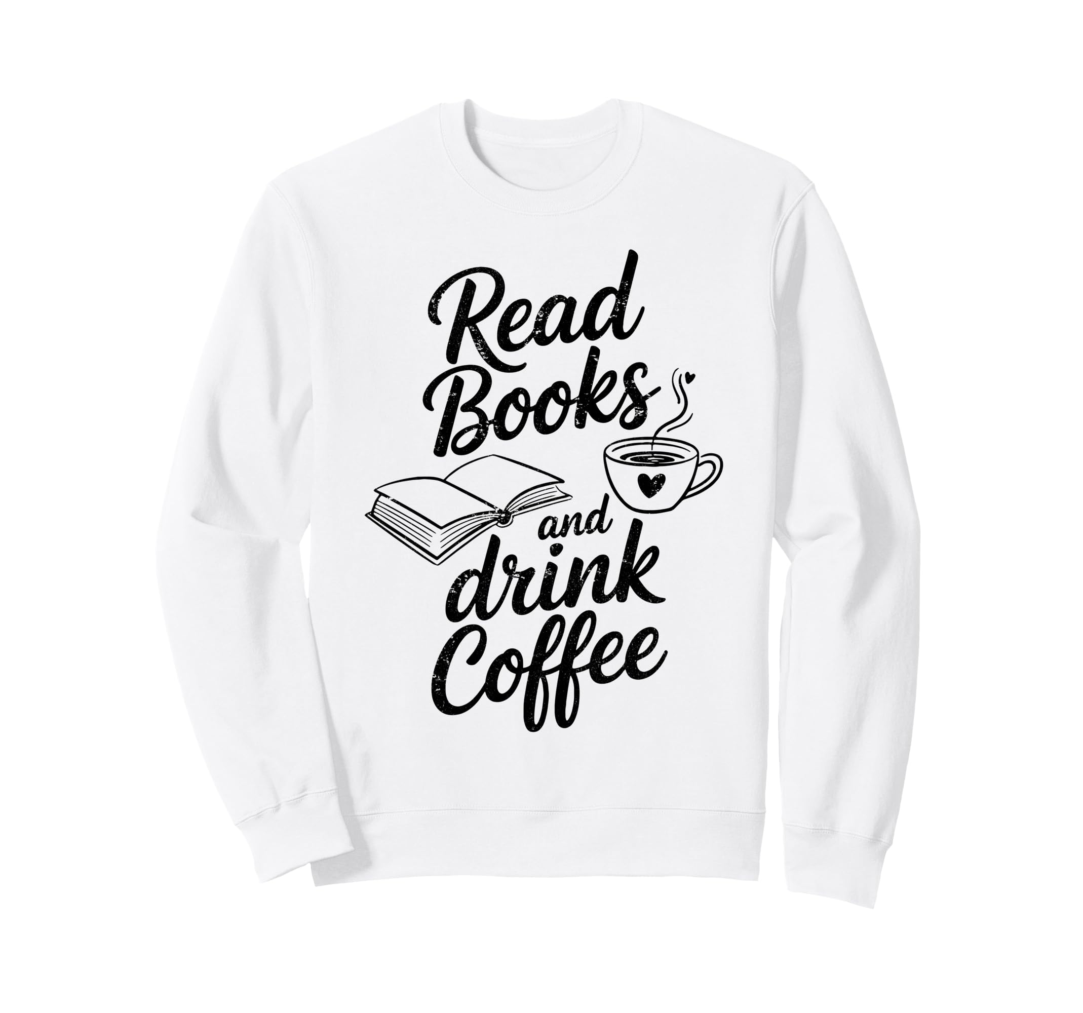 Read Books And Drink Coffee Book Sweatshirt - Novelty Apparel Unisex - T-Shirt, Sweatshirt, Hoodie