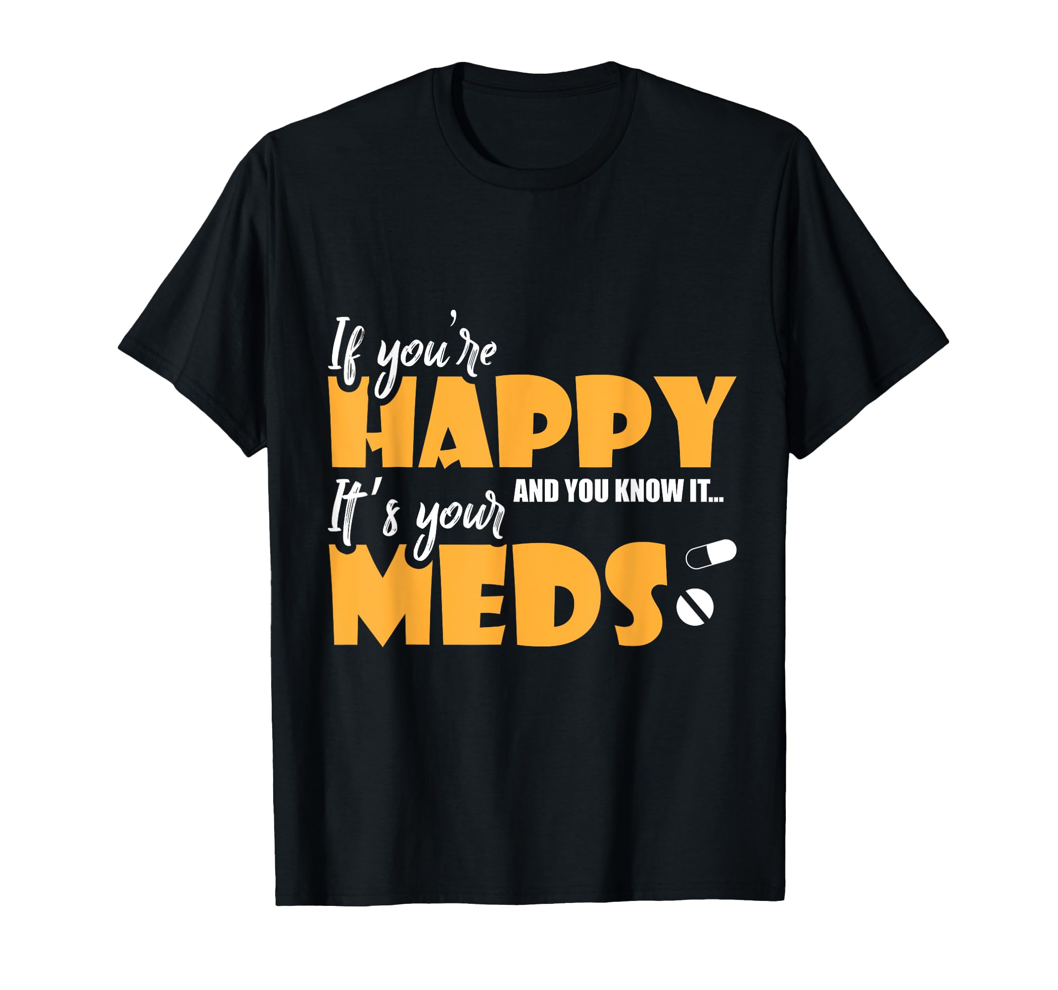 If Youre Happy And You Know It Its Your T-Shirt - Unique Graphic Men Women - T-Shirt, Sweatshirt, Hoodie