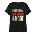 Emotional Low Power Mode Funny T-Shirt - Fun Novelty Design for Adults - T-Shirt, Sweatshirt, Hoodie