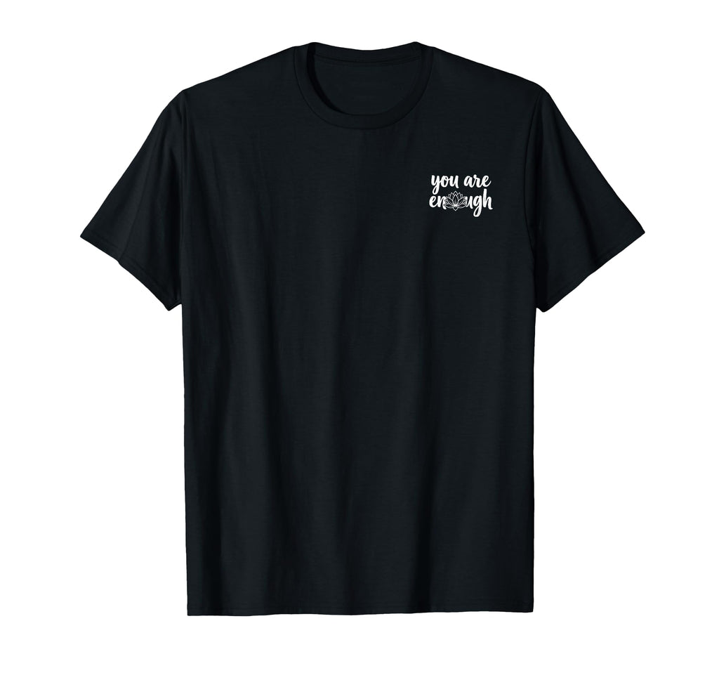Front Back You Are Enough Lotus T-Shirt - Graphic Print Men Women - T-Shirt, Sweatshirt, Hoodie