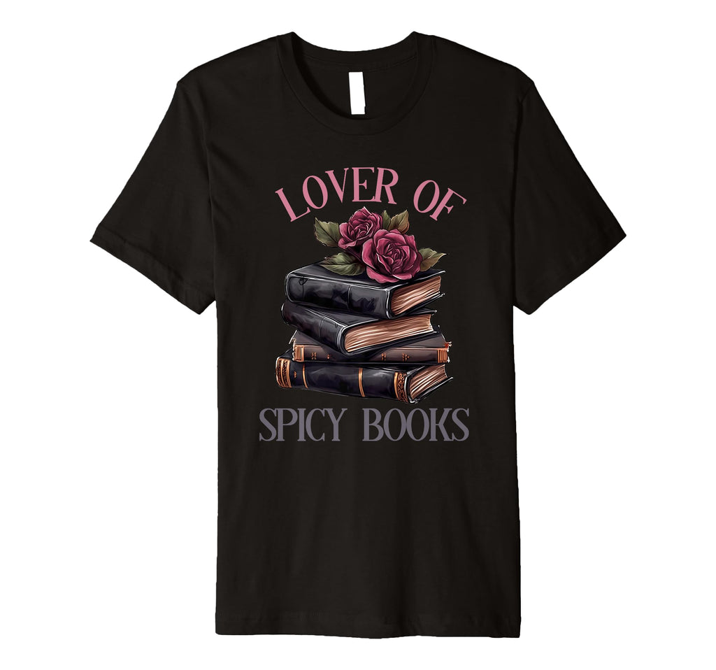 Spicy Bookish Dark Romance Book T-Shirt - Casual Everyday Wear Men Women - T-Shirt, Sweatshirt, Hoodie