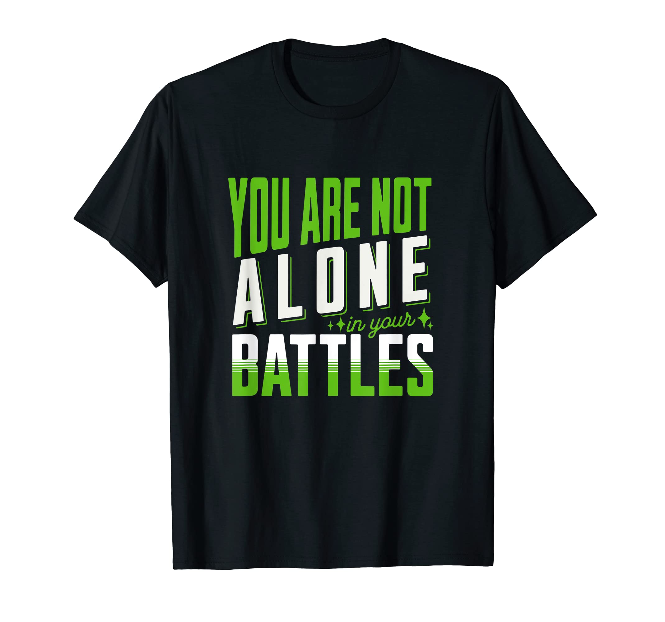 You Are Not Alone Your Battles Mental T-Shirt - Minimalist Print Unisex - T-Shirt, Sweatshirt, Hoodie