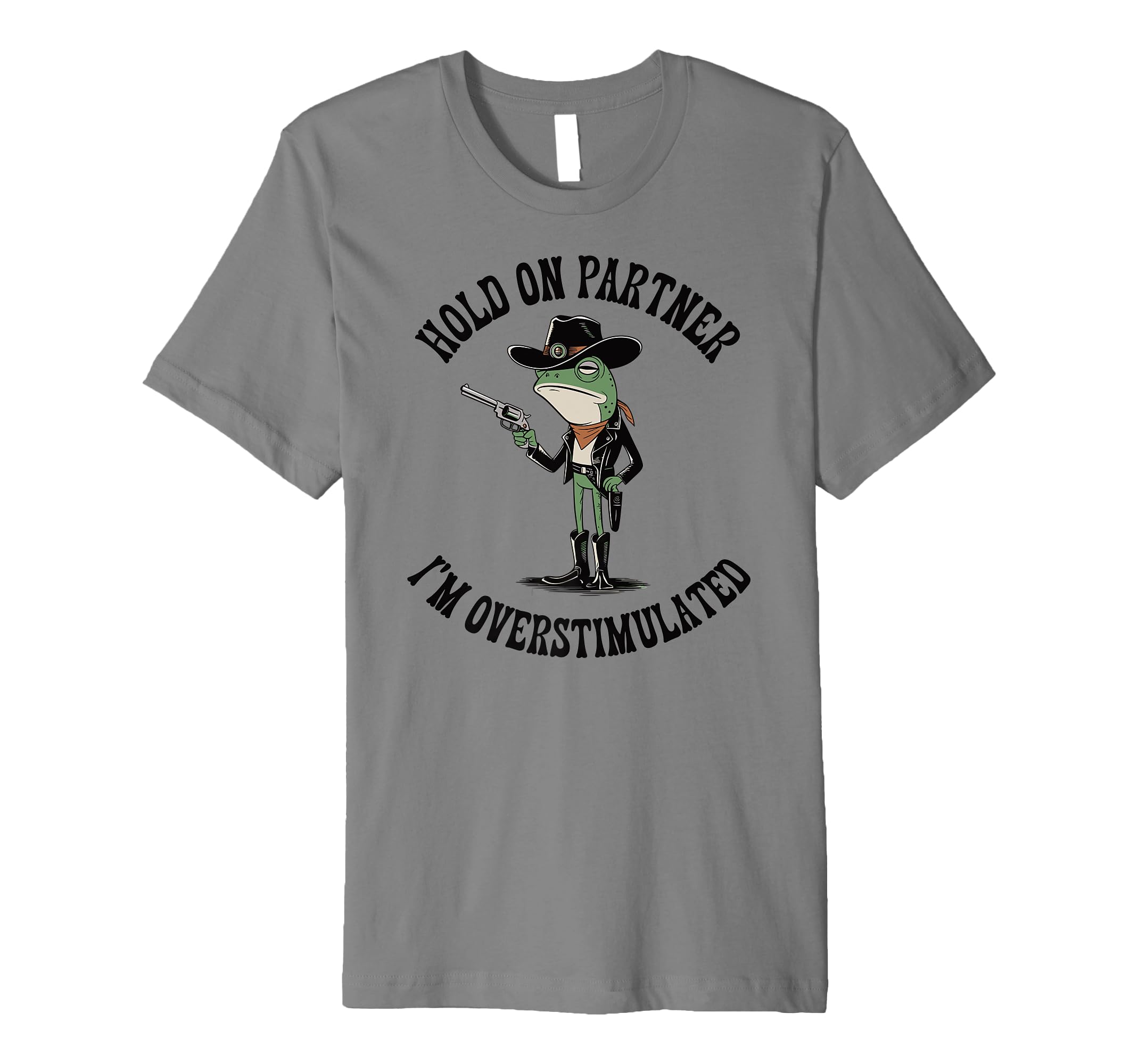 Hold Partner Im Overstimulated Cowboy T-Shirt - Unique Graphic for Adults - T-Shirt, Sweatshirt, Hoodie