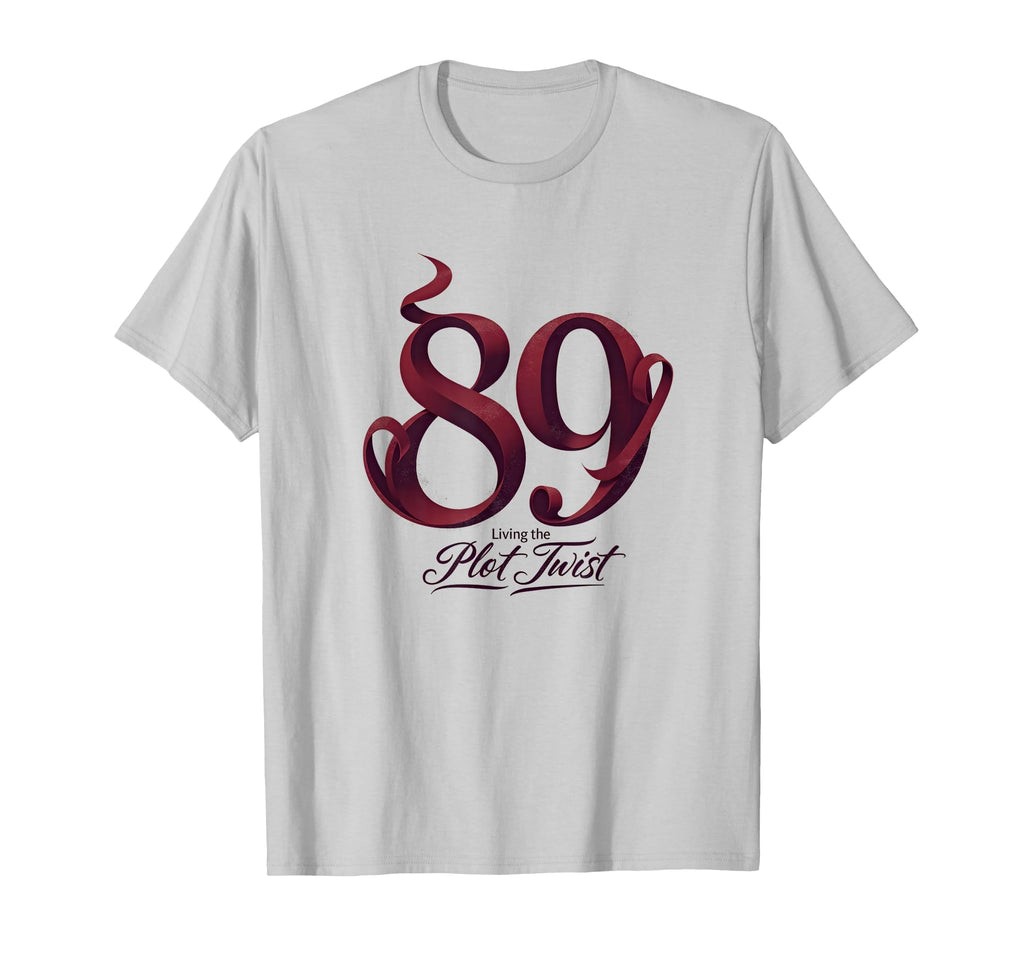 89Th Birthday Gift Living Plot Twist T-Shirt - Trendy Graphic Men Women - T-Shirt, Sweatshirt, Hoodie