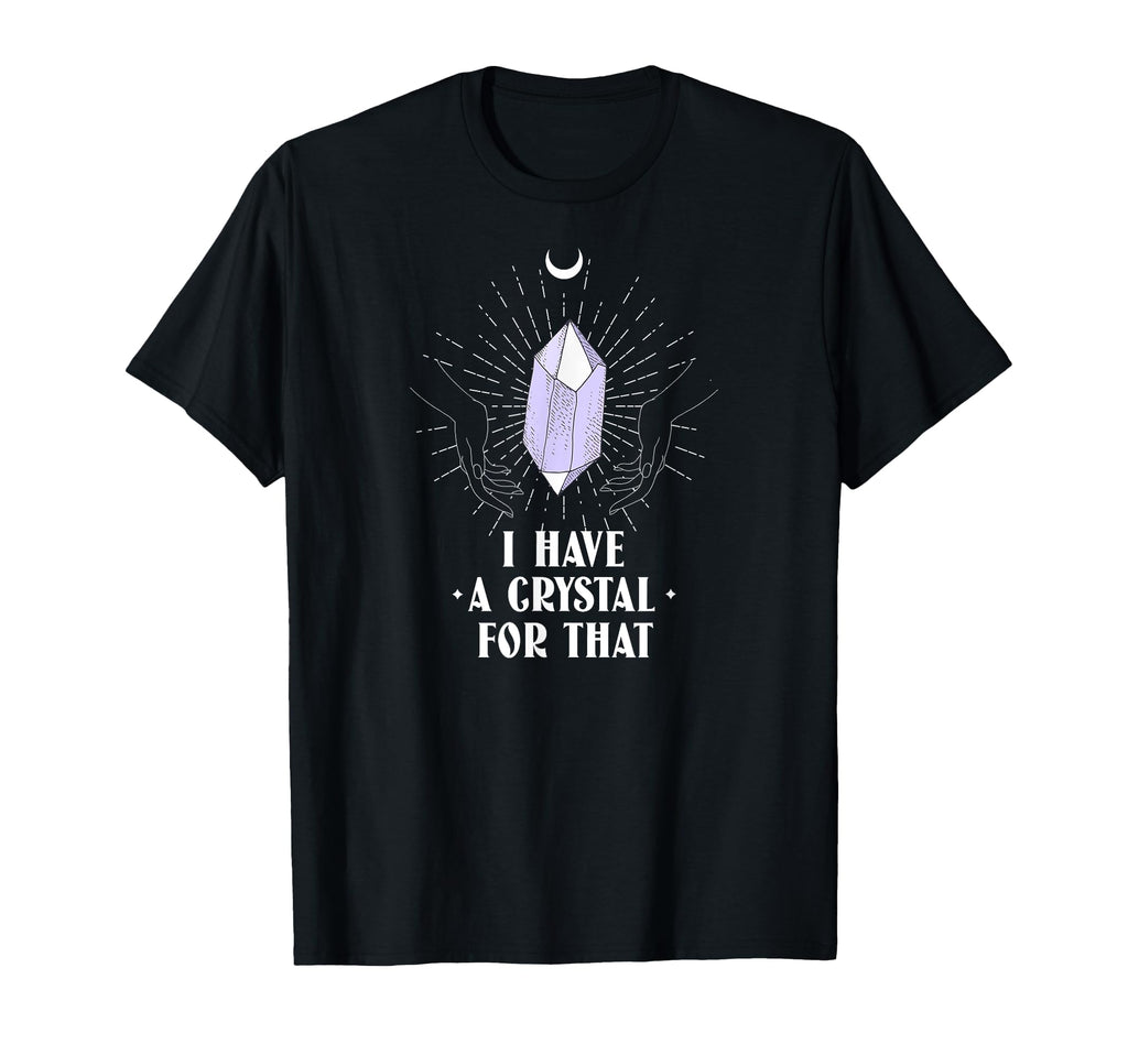 I Have Crystal That Namaste T-Shirt - Fun Novelty Design for Adults - T-Shirt, Sweatshirt, Hoodie