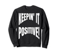 Funny Optimist Positivity Keepin Sweatshirt - Minimalist Print Men Women - T-Shirt, Sweatshirt, Hoodie