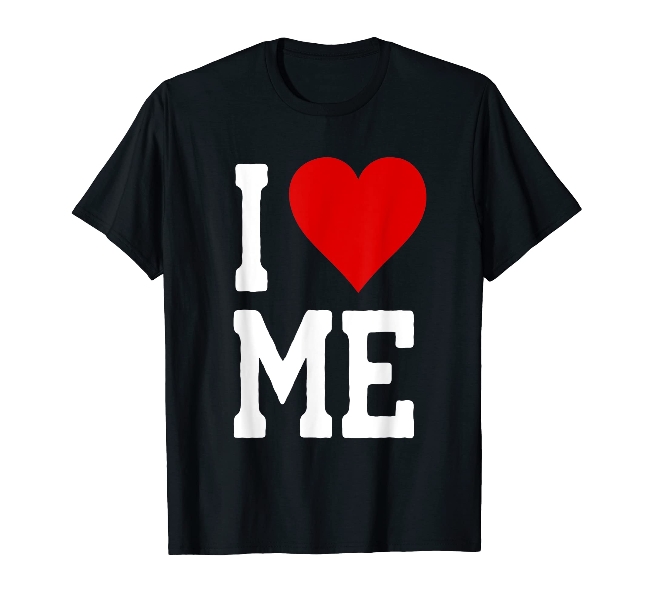 I Love Me Heart Self Love Self T-Shirt - Unique Graphic Men Women - T-Shirt, Sweatshirt, Hoodie