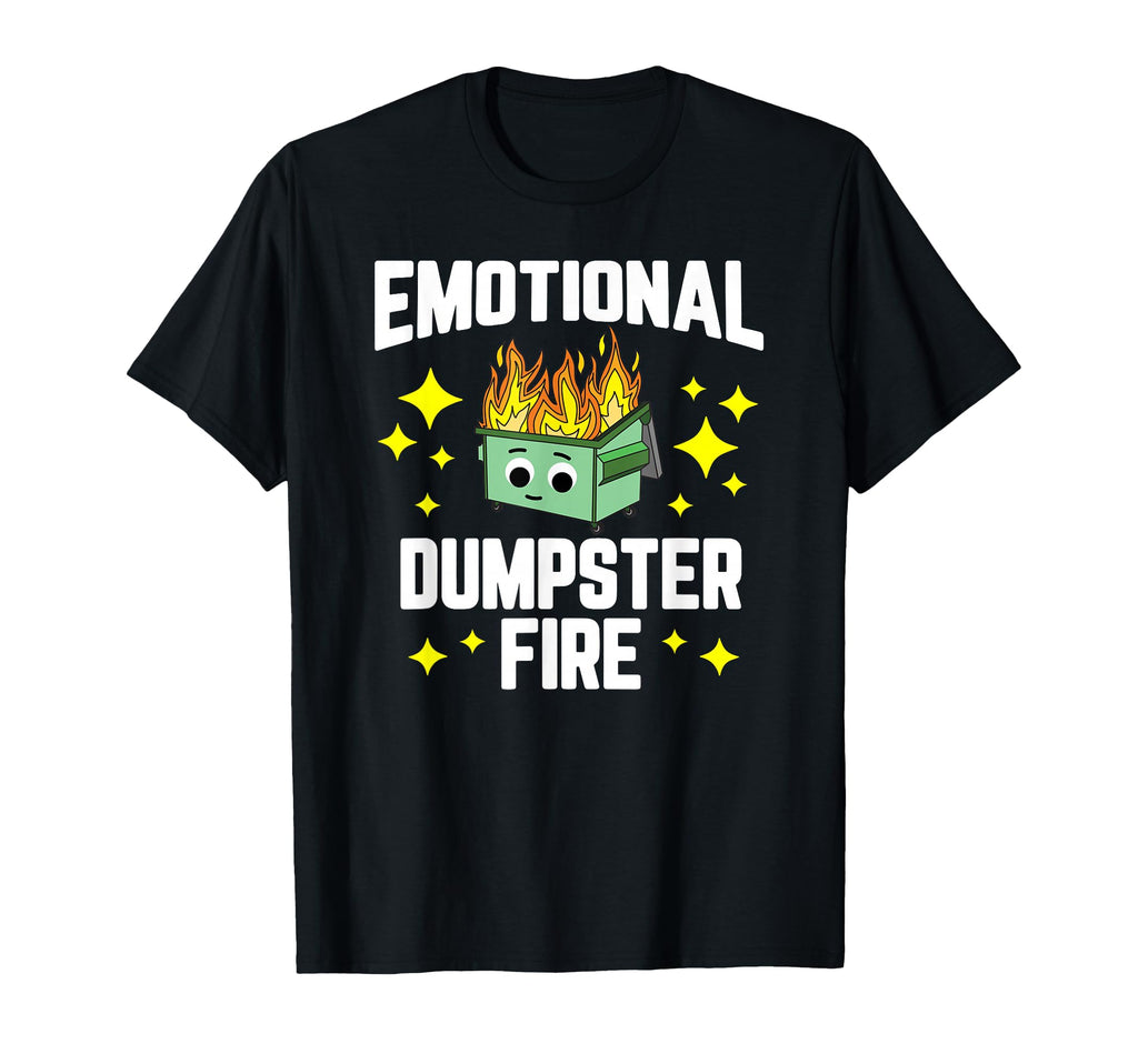 Emotional Dumpster Fire Mental Health T-Shirt - Unique Graphic Unisex - T-Shirt, Sweatshirt, Hoodie