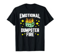 Emotional Dumpster Fire Mental Health T-Shirt - Unique Graphic Unisex - T-Shirt, Sweatshirt, Hoodie