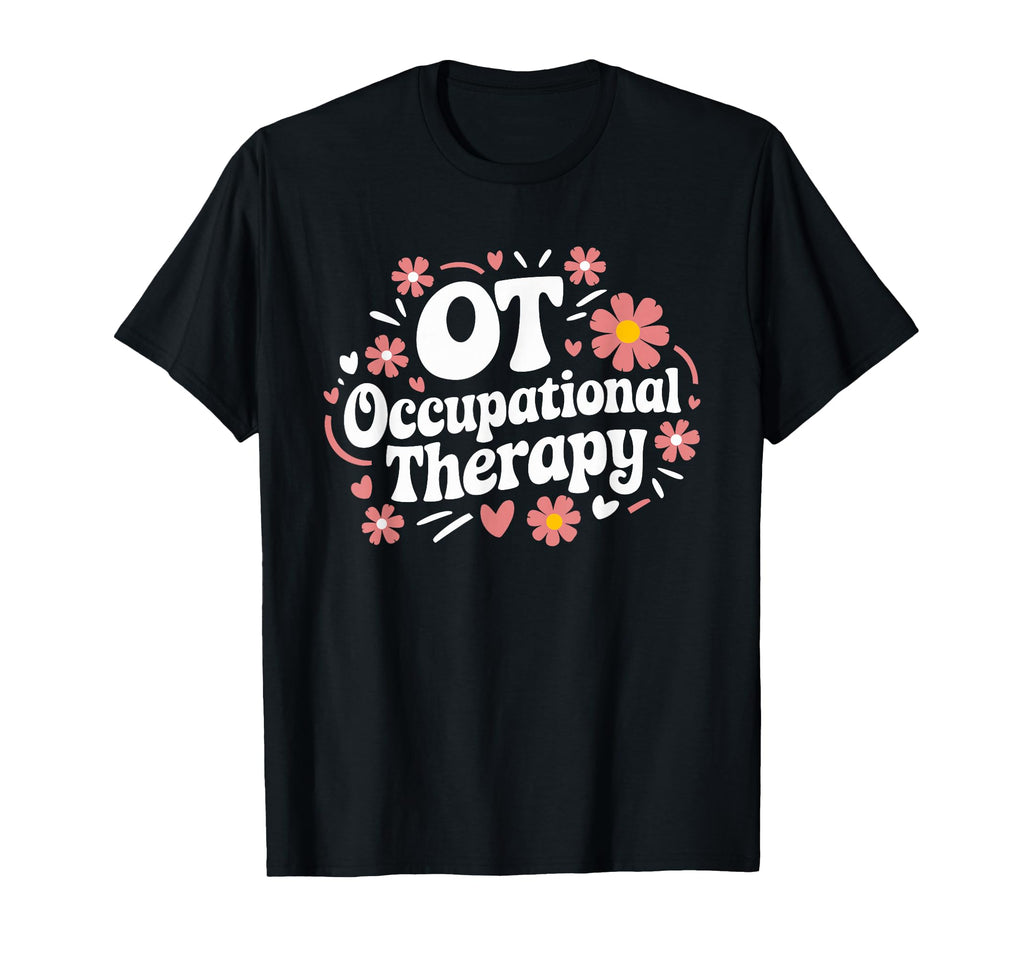 Occupational Therapist Appreciation T-Shirt - Novelty Apparel for Adults - T-Shirt, Sweatshirt, Hoodie