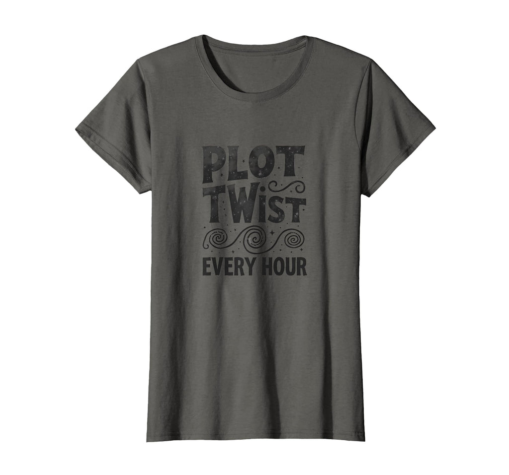 Plot Twist Every Hour Life Drama T-Shirt - Fun Novelty Design Unisex - T-Shirt, Sweatshirt, Hoodie
