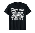 Dogs Are My Mental Health T-Shirt - Trendy Graphic for Adults - T-Shirt, Sweatshirt, Hoodie