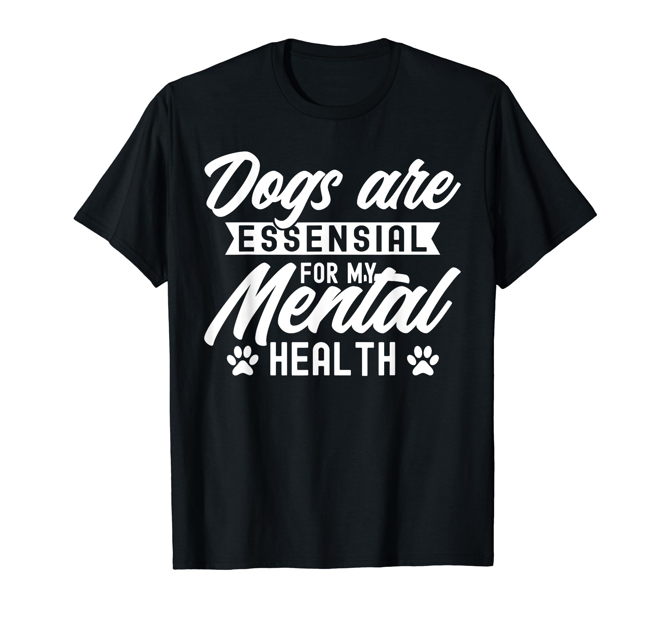 Dogs Are My Mental Health T-Shirt - Trendy Graphic for Adults - T-Shirt, Sweatshirt, Hoodie