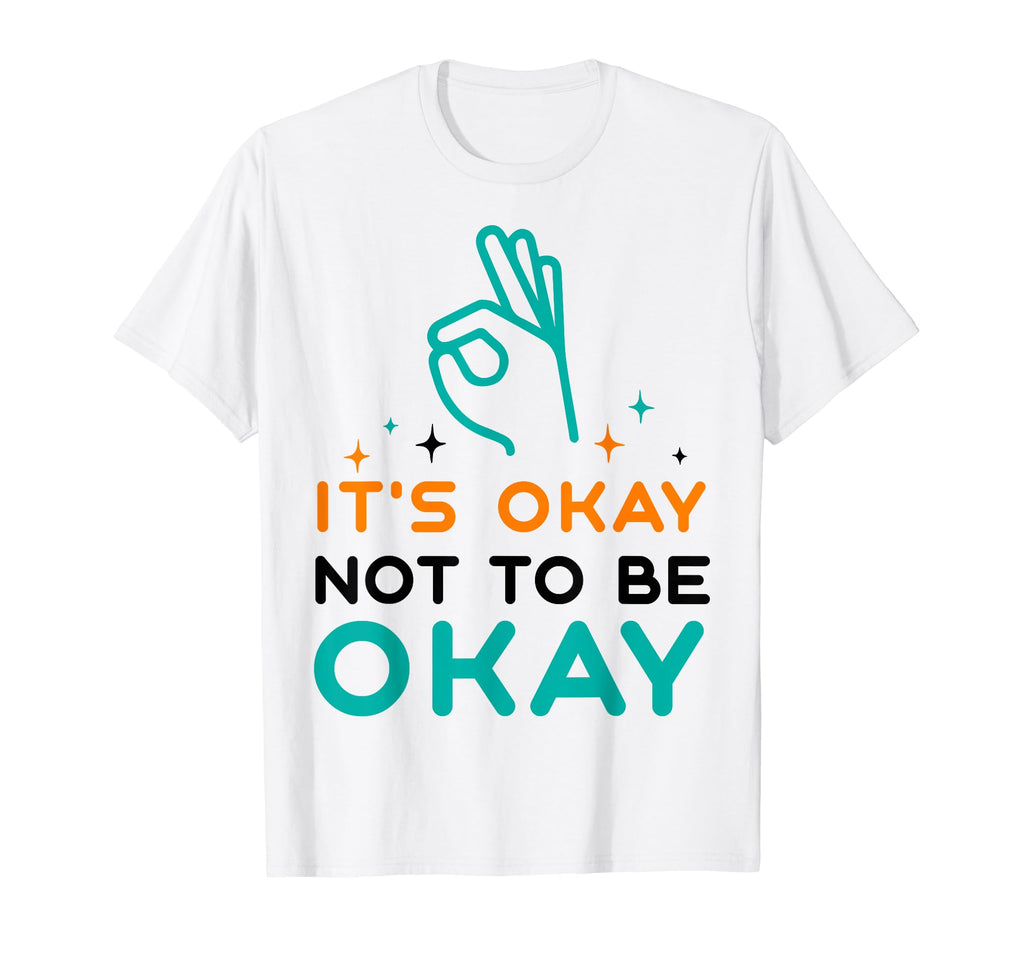Its Okay To Not Be Okay Depression T-Shirt - Aesthetic Graphic Men Women - T-Shirt, Sweatshirt, Hoodie