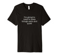 Im Going To Need To Keep Things Calm And T-Shirt - Custom Art Print Unisex - T-Shirt, Sweatshirt, Hoodie