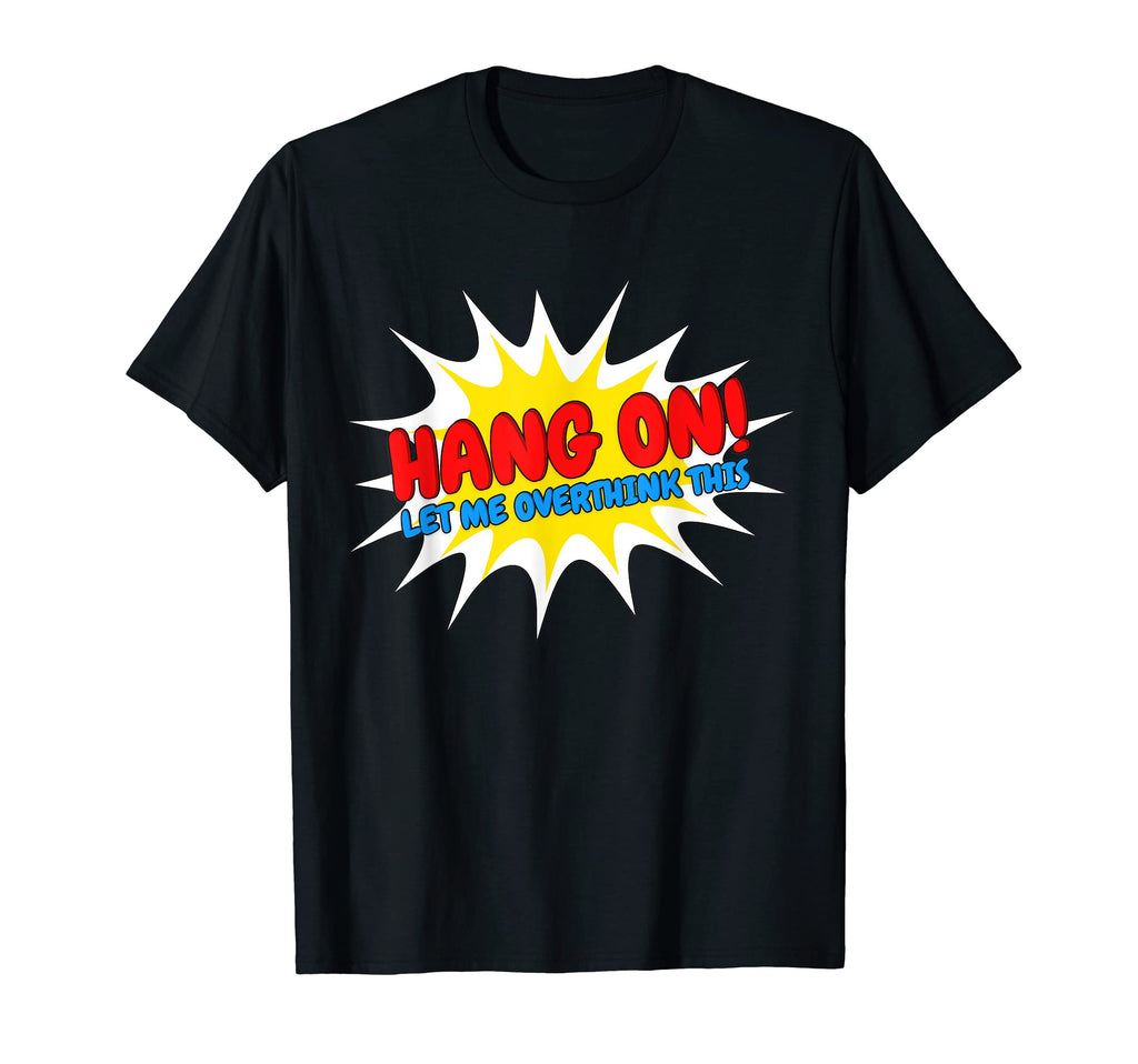 Hang Let Me Overthink This Socially T-Shirt - Aesthetic Graphic Men Women - T-Shirt, Sweatshirt, Hoodie