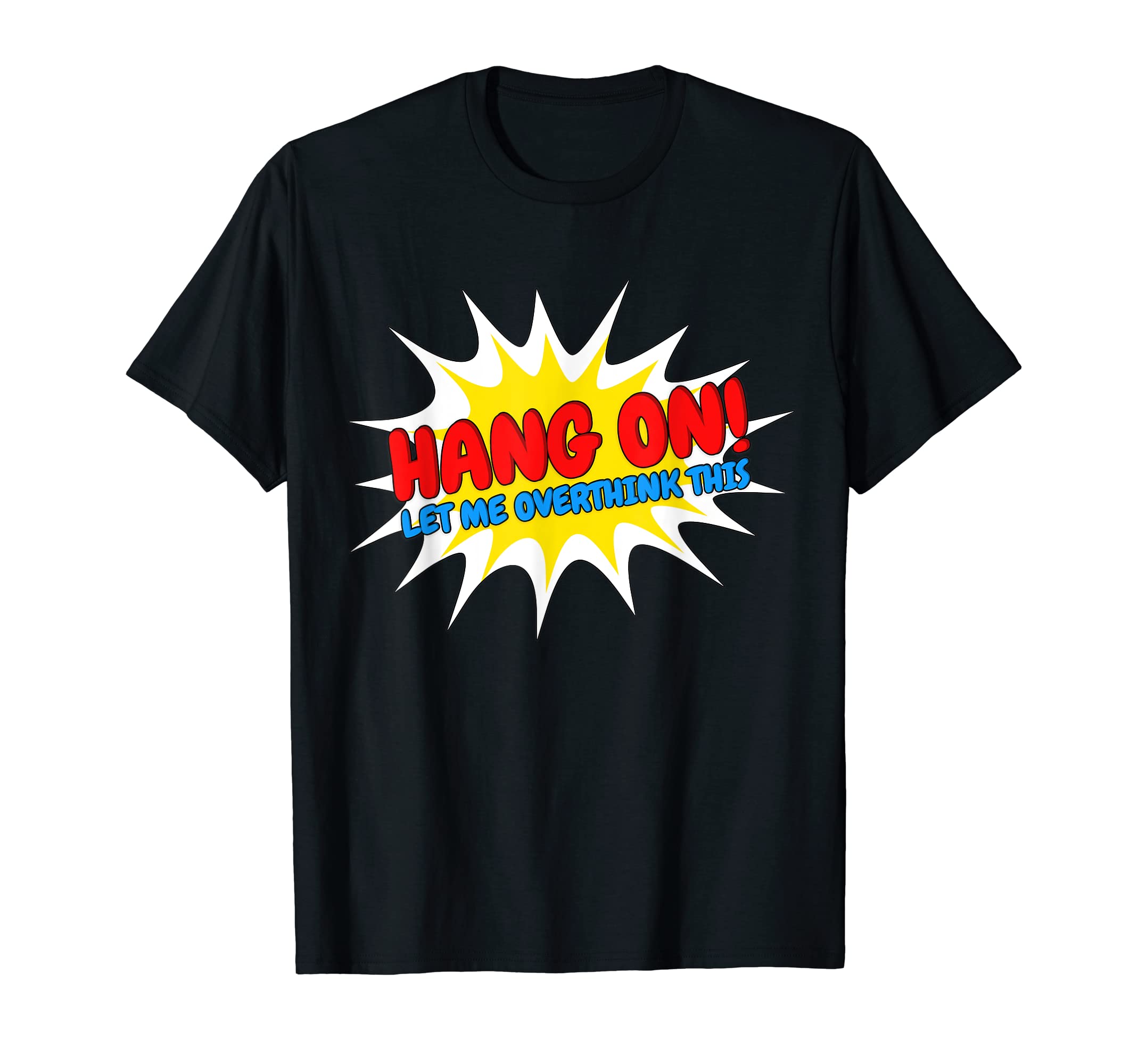 Hang Let Me Overthink This Socially T-Shirt - Aesthetic Graphic Men Women - T-Shirt, Sweatshirt, Hoodie