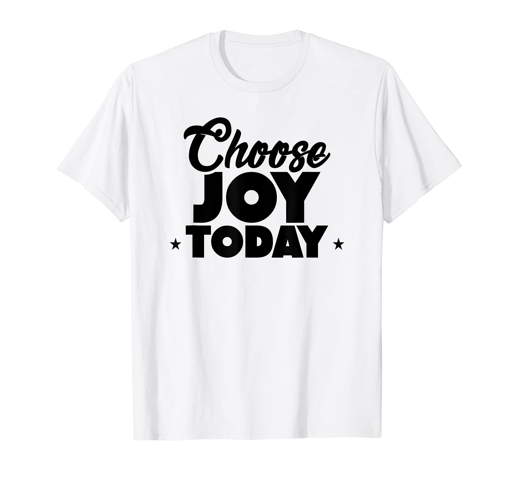 Choose Joy Today Inspirational T-Shirt - Graphic Print Men Women - T-Shirt, Sweatshirt, Hoodie