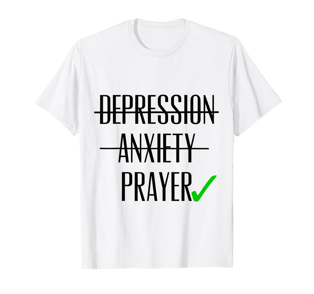 Depression Anxiety Prayer T-Shirt - Casual Everyday Wear Men Women - T-Shirt, Sweatshirt, Hoodie