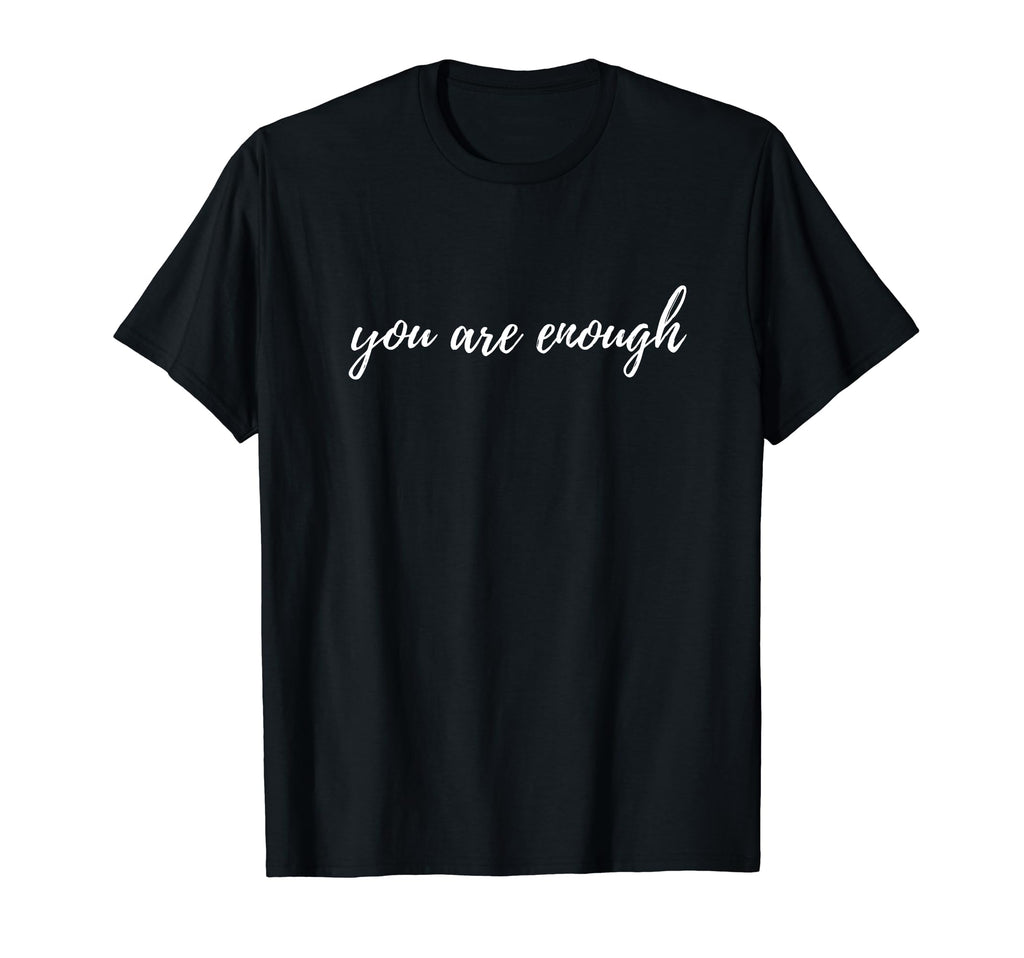 You Are Enough Confident T-Shirt - Streetwear Style Unisex - T-Shirt, Sweatshirt, Hoodie