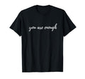 You Are Enough Confident T-Shirt - Streetwear Style Unisex - T-Shirt, Sweatshirt, Hoodie