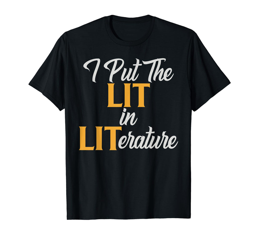 I Put Lit Literature Authors Writers T-Shirt - Custom Art Print Men Women - T-Shirt, Sweatshirt, Hoodie