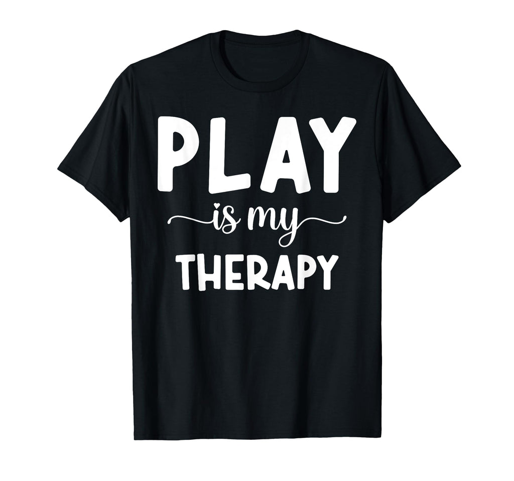 Play Is My Favorite Therapy T-Shirt - Casual Everyday Wear Men Women - T-Shirt, Sweatshirt, Hoodie