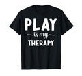 Play Is My Favorite Therapy T-Shirt - Casual Everyday Wear Men Women - T-Shirt, Sweatshirt, Hoodie