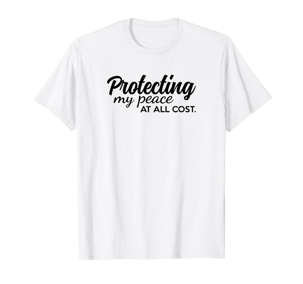Protecting My Peace All Cost Protect T-Shirt - Unique Graphic Men Women - T-Shirt, Sweatshirt, Hoodie