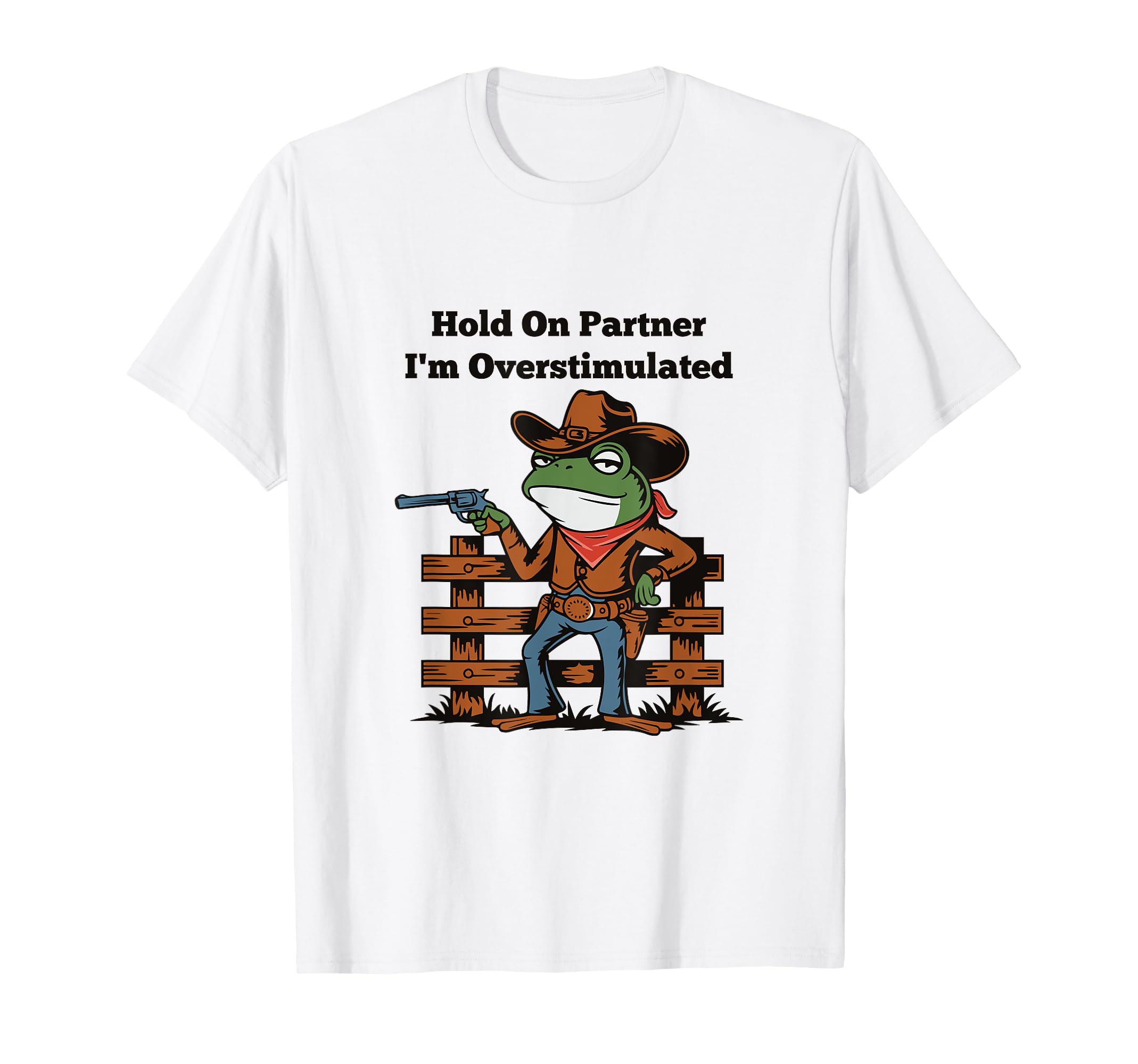 Hold Partner Im Overstimulated T-Shirt - Minimalist Print for Adults - T-Shirt, Sweatshirt, Hoodie