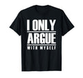 I Only Argue Myself Funny Overthinker T-Shirt - Graphic Print Unisex - T-Shirt, Sweatshirt, Hoodie