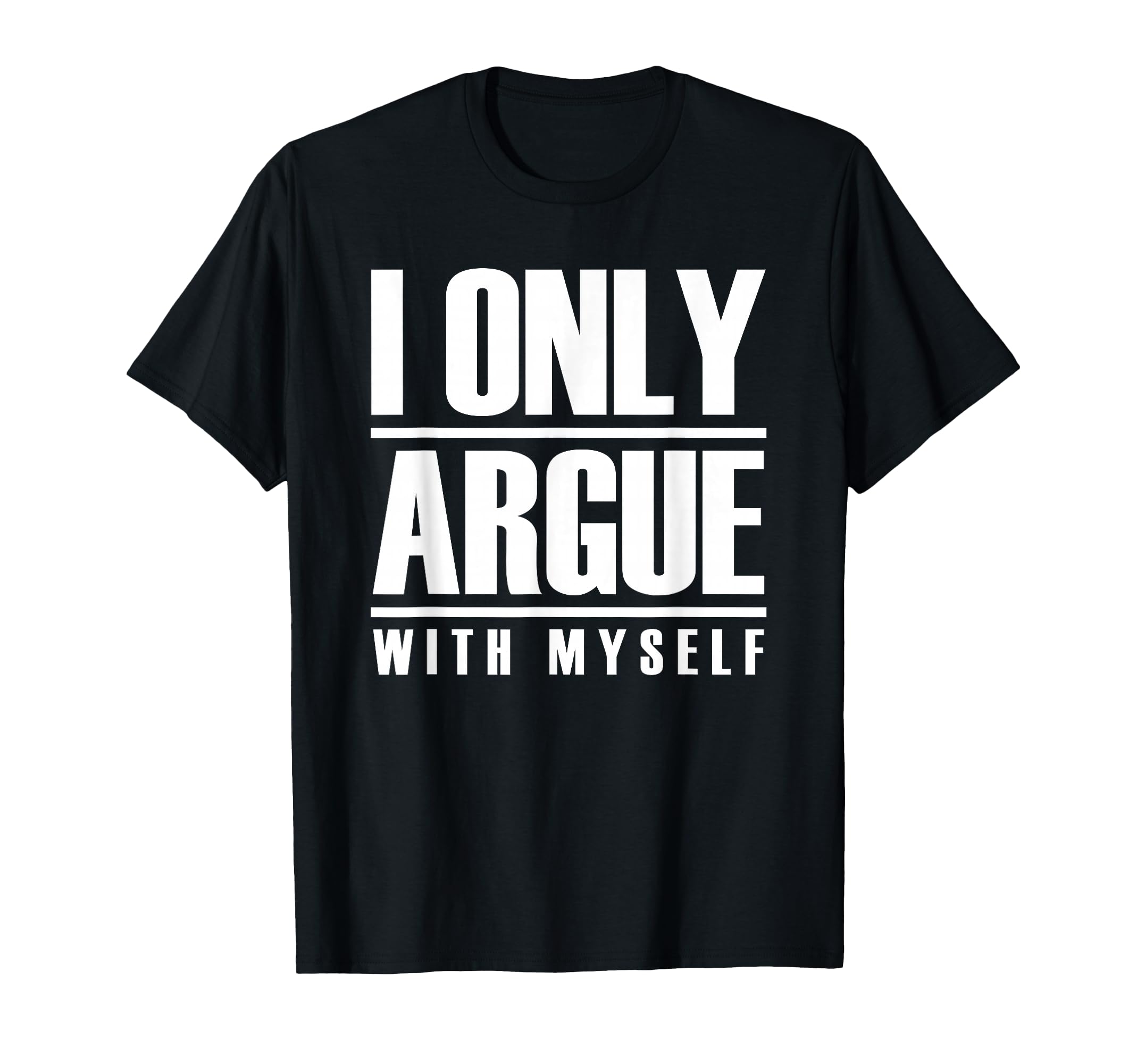 I Only Argue Myself Funny Overthinker T-Shirt - Graphic Print Unisex - T-Shirt, Sweatshirt, Hoodie