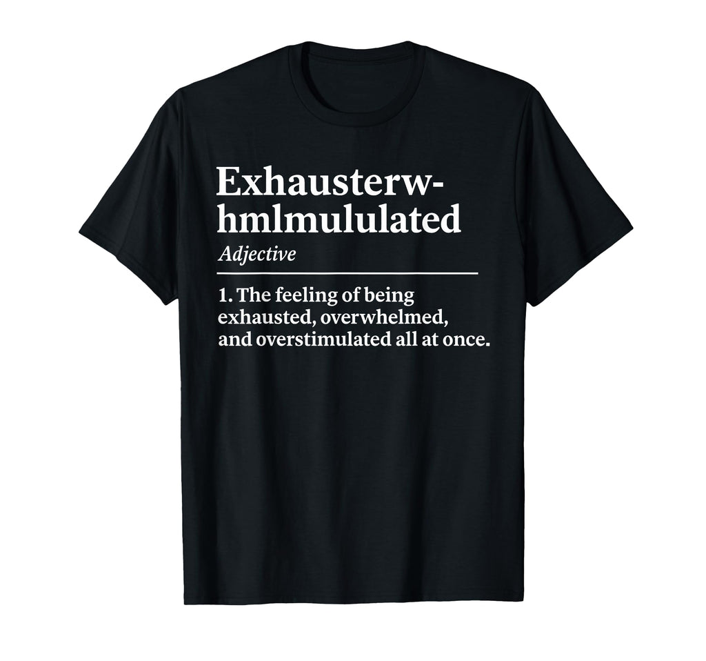 Exhausterwhelmulated Exhausted T-Shirt - Aesthetic Graphic Men Women - T-Shirt, Sweatshirt, Hoodie