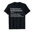 Exhausterwhelmulated Exhausted T-Shirt - Aesthetic Graphic Men Women - T-Shirt, Sweatshirt, Hoodie